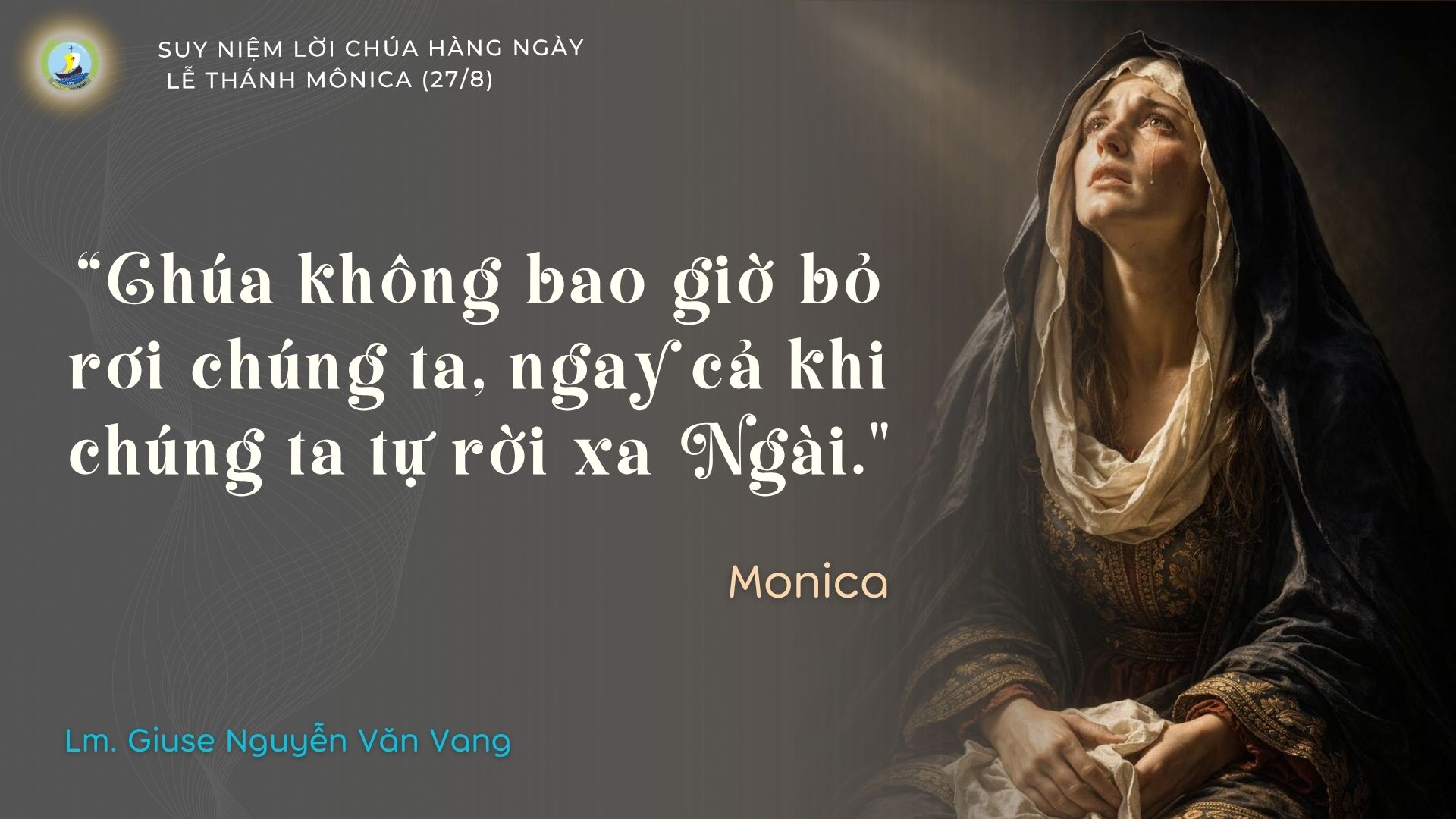 Suy Niệm Lời Chúa Hằng Ngày | Lễ Thánh Mônica (27/8)